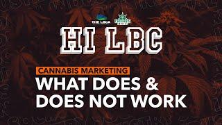 Hi LBC | Episode 9- Cannabis Marketing What Does & Does Not Work?
