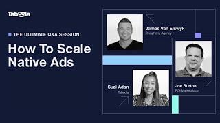 Webinar: The Ultimate Q&A: How To Scale Native Ads