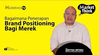 Pentingnya Brand Positioning Untuk Strategi Marketing - Market Think #39