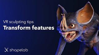 Shapelab VR sculpting tips | Using transform features