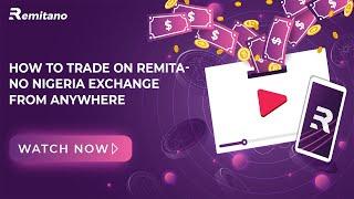 HOW TO TRADE ON REMITANO NIGERIA EXCHANGE FROM ANYWHERE!!!