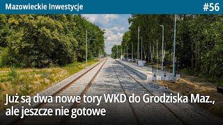 #56 Już są dwa Nowy Tory WKD do Grodziska Mazowieckiego, ale jeszcze nie gotowe - Maz Inwestycje