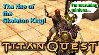 Titan Quest: The Skeleton King is the true boss