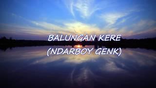 BALUNGAN KERE - NDARBOY GENK