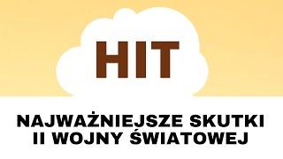 HIT: Najważniejsze skutki II wojny światowej