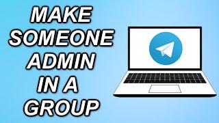 How To Make Someone Admin On A Telegram Group
