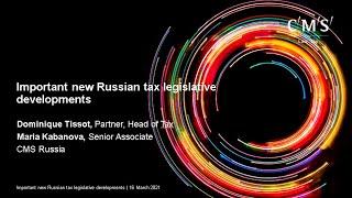 Important new Russian tax legislative developments | Webinar CMS Russia