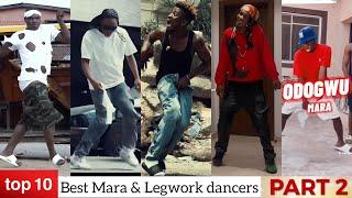 Top 10 best mara & legwork dancers in 2023 better than Odogwu mara & Poco lee // PART 2
