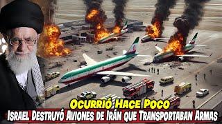 ¡Ocurrió Hace Poco! ¡Israel Destruyó Aviones de Irán que Transportaban Armas!