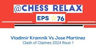 Vladimir Kramnik Vs Jose Martinez | Clash of Claimes 2024 Roun 1