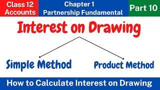 Interest on Drawing | Simple and Product method | Class 12 Accounts| Chapter1-Part 10 | Fundamental