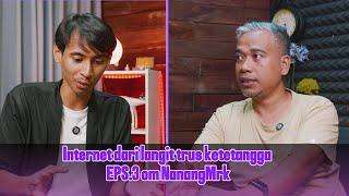 PODCAST INTERNET DARI TETANGGA. EPS 3 - OM NANANGMRK