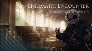 An Enigmatic Encounter - Undertale Last Breath [Remix V.3]