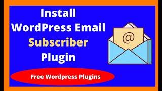 How To Install WordPress Newsletter Plugin - Free WordPress Email Subscription Plugin 2020-21