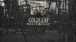 Goldleaf - Street Breeze (Official Music Video)