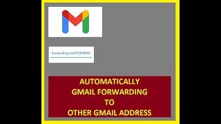 Automatically Forward Gmail Emails To Another Gmail Account