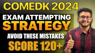 COMEDK 2024: Exam Attempting Strategy | Avoid These Mistakes | Boost 15-20 Marks | Score 120+