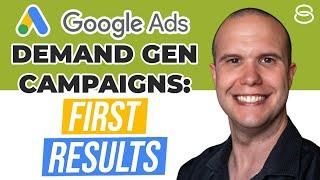 Google Ads Demand Gen Campaigns: First Results