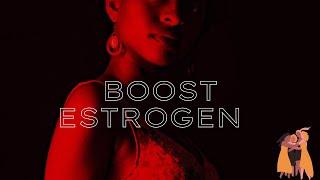 Boost Your Estrogen 10000%  **FORCED**