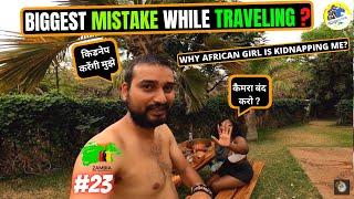 WHY AFRICAN GIRL IS KIDNAPPING ME? ||  BIGGEST MISTAKE WHILE TRAVELING?