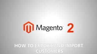 How to Import and Export Customers in Magento 2