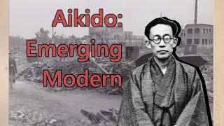 Aikido: Emerging Modern [Part 3/3]