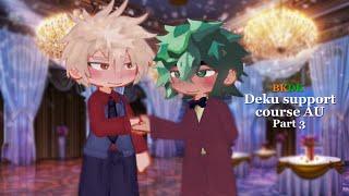 Deku support course AU part 3/3 | BKDK | GL2