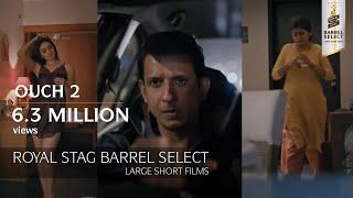 Ouch 2 | Sharman Joshi, Shefali Jariwala, Nidhi Bisht | Royal Stag Barrel Select Large Short Films