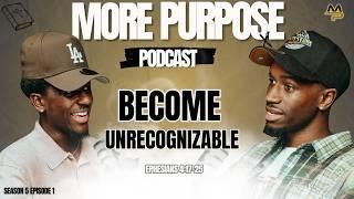 Become Unrecognizable | More Purpose Podcast | S5 E1