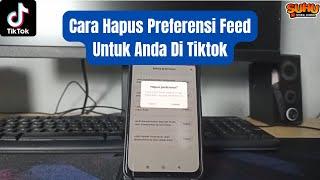 Cara Hapus Preferensi Feed Untuk Anda Di Tiktok 2024