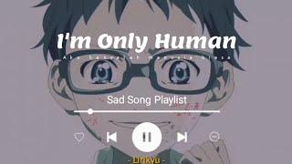 #3 Sad Songs Playlist (Lyrics Video) Human, Say You Won't Let, All I Ask, Heartbreak Anniversary