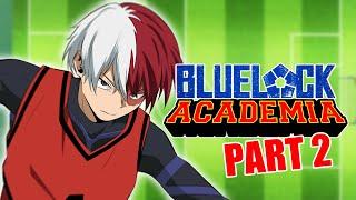 BLUELOCK ACADEMIA PT. 2 (Ft. MHA, DEMON SLAYER, HAIKYUU AND MORE!!!)