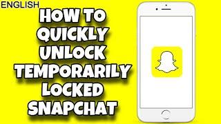(SOLVED) How To QUICKLY Unlock Temporarily Locked Snapchat Account