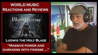 Old Composer Reacts to Bloodborne Video Game OST - Ludwig, the Holy Blade