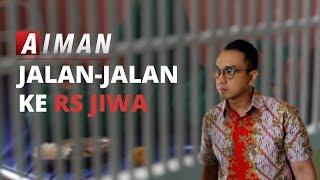 Jalan-Jalan ke Rumah Sakit Jiwa | Tersulut Gawai, Terganggu Jiwa – AIMAN (2)