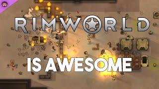 Why Rimworld Is So Awesome