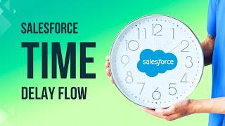 Supercharge Your Salesforce Flow with Time Delay Magic! Automate Like a Pro 