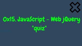 0x15. JavaScript - Web jQuery alx quiz