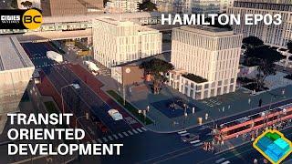 Transit-Oriented Development | Cities Skylines: Hamilton EP03