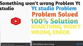 YouTube Studio something went wrong/something went wrong Problem/how to makeYt Studio open Solved