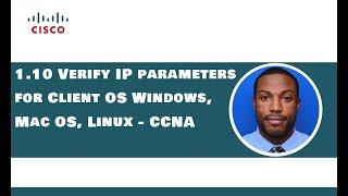 1.10 Verify IP parameters for Client OS Windows, Mac OS, Linux - CCNA