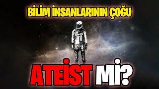 Bilim İnsanlarının Çoğu Ateist midir?