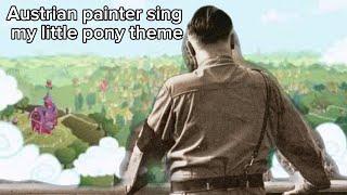 (AI COVER) Austrian painter sings my little pony theme