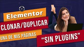 Cómo Clonar/Duplicar una de mis Paginas creadas con Elementor sin Plugin