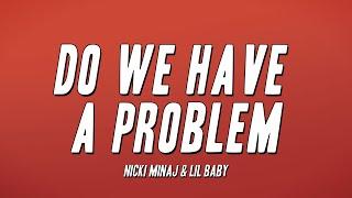 Nicki Minaj & Lil Baby - Do We Have A Problem (Lyrics)