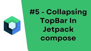 Jetpack Compose tutorial #5 - Collapsing TopBar In Jetpack compose