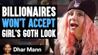 BILLIONAIRES Won't Accept GIRL'S GOTH LOOK | Dhar Mann Studios