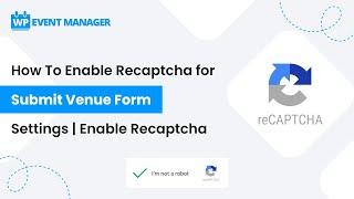 How to Enable Recaptcha for Submit Venue Form Settings | Enable Recaptcha
