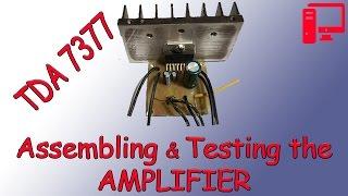 Super Budget AMPLIFIER on TDA7377 own hands. Part2: ASSEMBLING and TESTING the Amplifier.