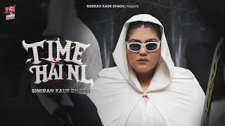 Time Hai Ni (Official Video) | Simiran Kaur Dhadli | New Punjabi song 2024